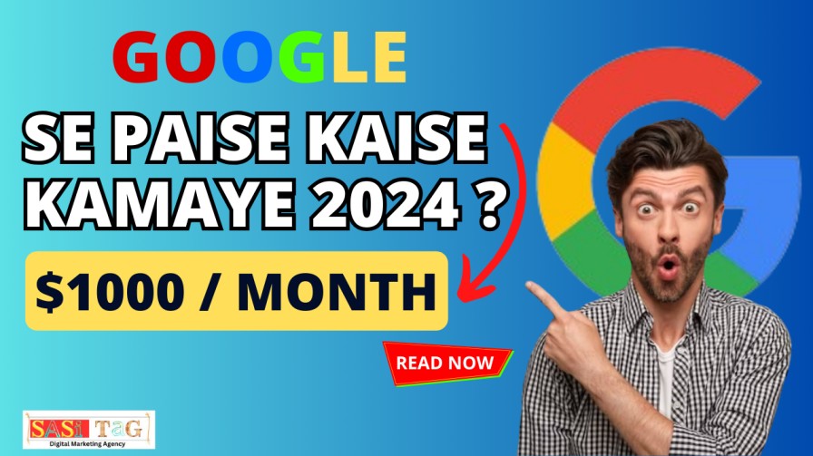 Google Se Paise Kaise Kamaye 2024 ? : top 5 method